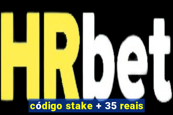 código stake + 35 reais